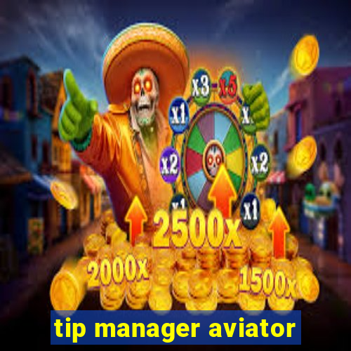 tip manager aviator